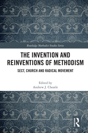 The Invention and Reinventions of Methodism