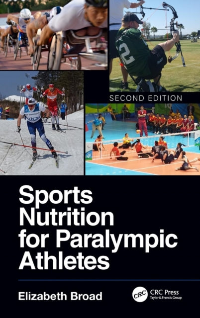 Book cover of: Sports Nutrition for Paralympic Athletes, Second Edition. By: Elizabeth Broad