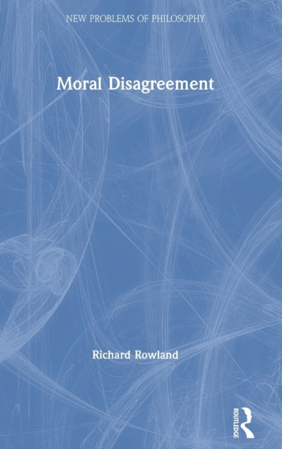 Book cover of: Moral Disagreement. By: Richard Rowland