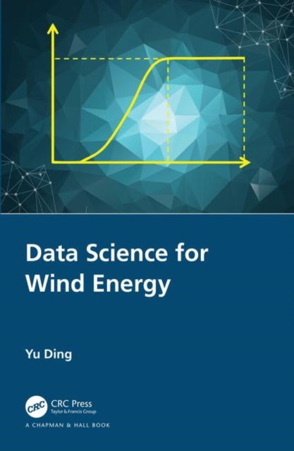 Book cover of: Data Science for Wind Energy. By: Yu Ding