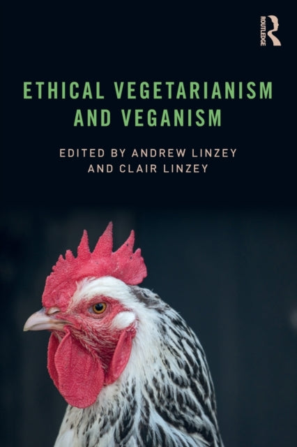 Book cover of: Ethical Vegetarianism and Veganism. By: Clair Linzey