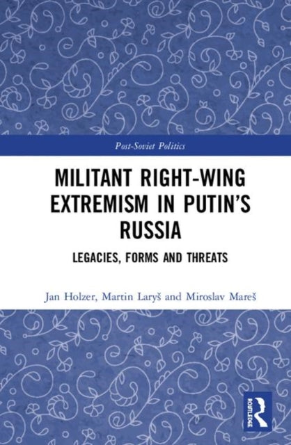 Book cover of: Militant Right-Wing Extremism in Putin’s Russia. By: Jan Holzer