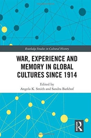 War Experience and Memory in Global Cultures Since 1914