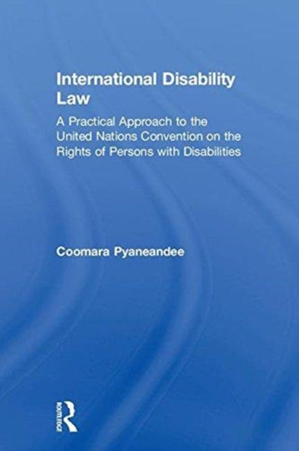 Book cover of: International Disability Law. By: Coomara Pyaneandee
