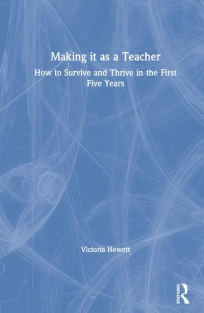 Book cover of: Making it as a Teacher. By: Victoria Hewett