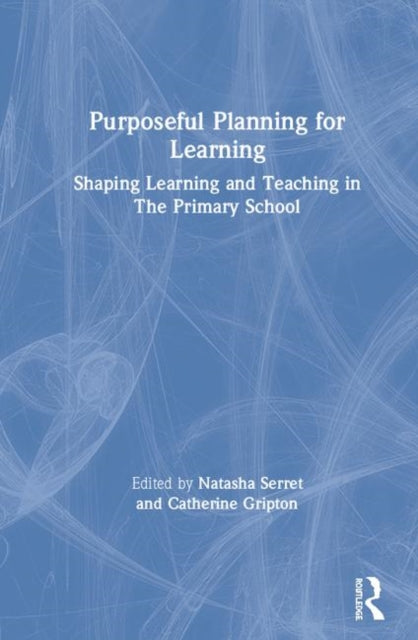 Book cover of: Purposeful Planning for Learning. By: Natasha Serret