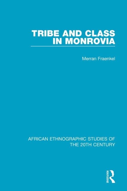 Book cover of: Tribe and Class in Monrovia. By: Merran Fraenkel