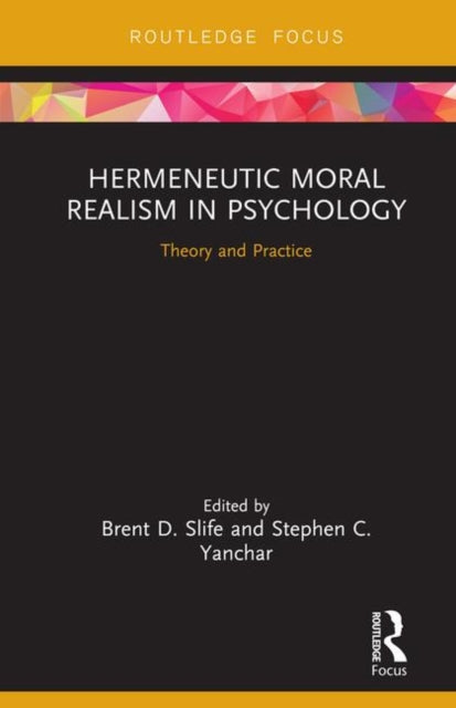 Book cover of: Hermeneutic Moral Realism in Psychology. By: Brent D. Slife