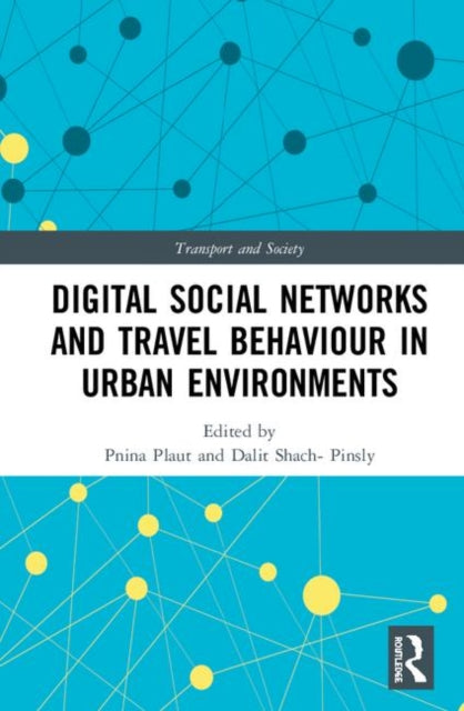 Book cover of: Digital Social Networks and Travel Behaviour in Urban Environments. By: Pnina O. Plaut