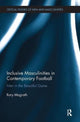 Book cover of: Inclusive Masculinities in Contemporary Football. By: Rory Magrath
