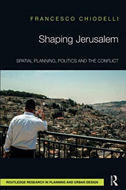 Book cover of: Shaping Jerusalem. By: Francesco Chiodelli
