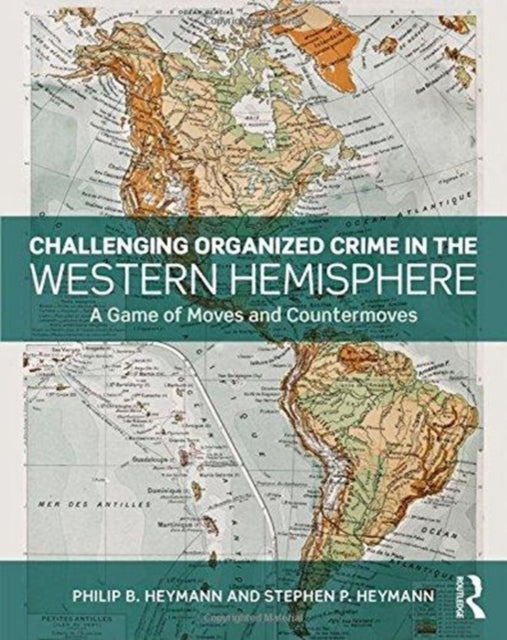 Book cover of: Challenging Organized Crime in the Western Hemisphere. By: Philip B. Heymann