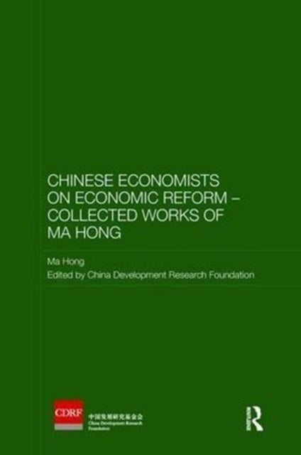 Book cover of: Chinese Economists on Economic Reform – Collected Works of Ma Hong. By: Ma Hong