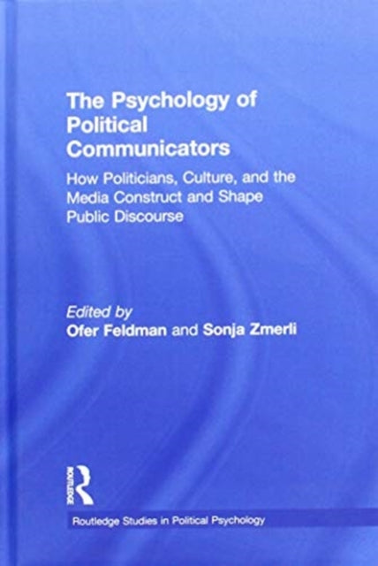 The Psychology of Political Communicators