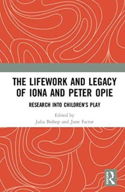 Book cover of: Lifework and Legacy of Iona and Peter Opie. By: Julia Bishop