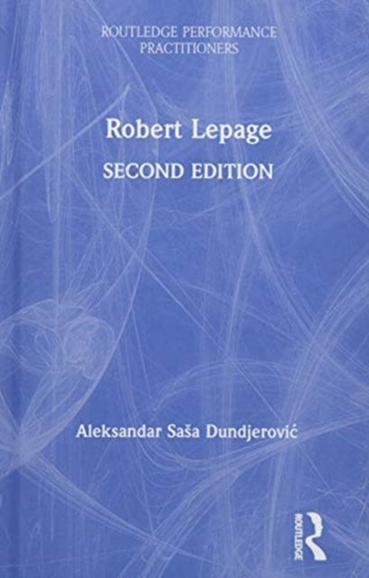 Book cover of: Robert Lepage. By: Aleksander Sasa Dundjerovic