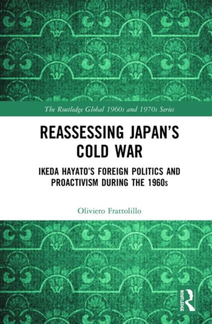 Book cover of: Reassessing Japan’s Cold War. By: Oliviero Frattolillo