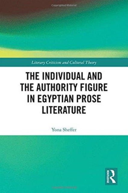 Book cover of: Individual and the Authority Figure in Egyptian Prose Literature. By: Yona Sheffer