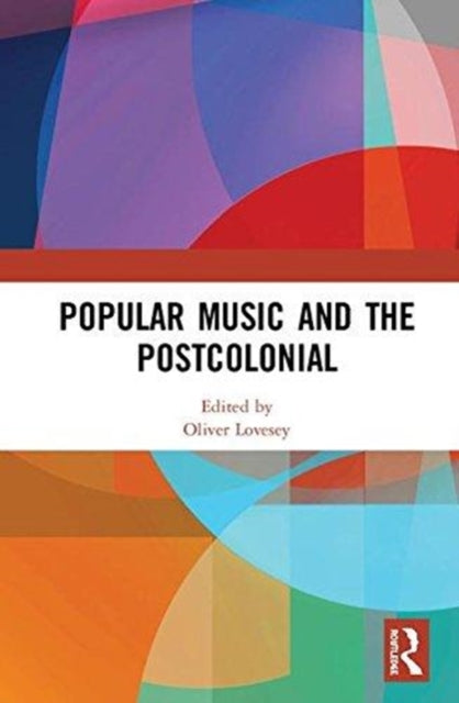 Book cover of: Popular Music and the Postcolonial. By: Oliver Lovesey