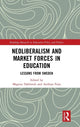 Book cover of: Neoliberalism and Market Forces in Education. By: Magnus Dahlstedt