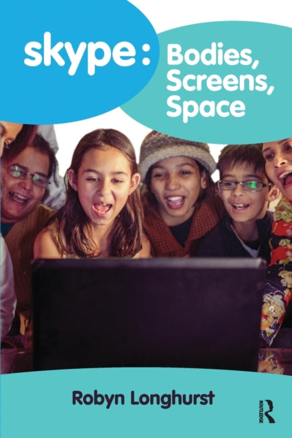 Book cover of: Skype: Bodies, Screens, Space. By: Robyn Longhurst