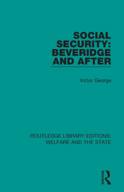 Book cover of: Social Security: Beveridge and After. By: Victor George