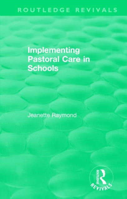 Book cover of: Implementing Pastoral Care in Schools. By: Jeanette Raymond
