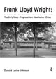 Book cover of: Frank Lloyd Wright : The Early Years : Progressivism : Aesthetics : Cities. By: Donald Leslie Johnson