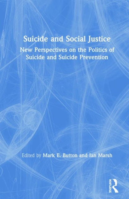 Book cover of: Suicide and Social Justice. By: Mark E. Button