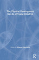 Book cover of: Physical Development Needs of Young Children. By: Rebecca Duncombe