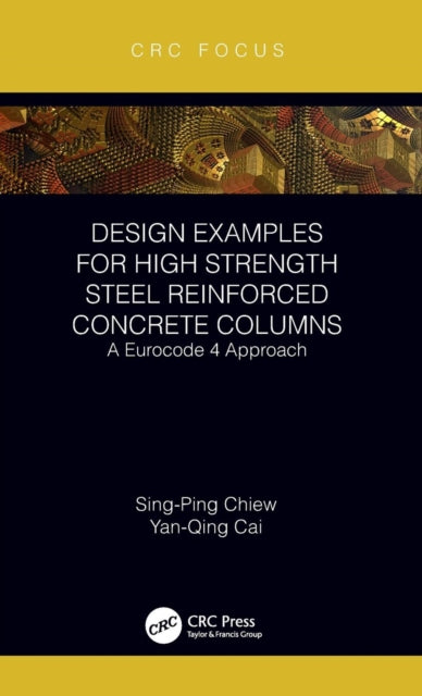 Book cover of: Design Examples for High Strength Steel Reinforced Concrete Columns. By: Sing-Ping Chiew