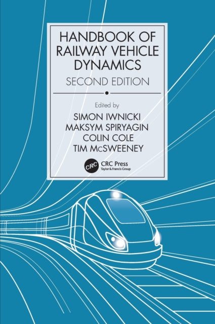 Book cover of: Handbook of Railway Vehicle Dynamics, Second Edition. By: Simon Iwnicki