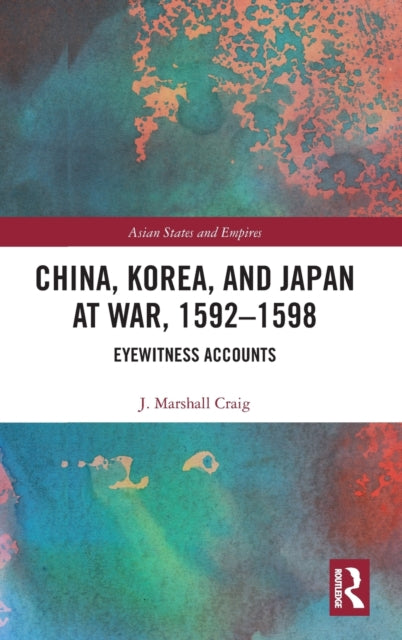 Book cover of: China, Korea & Japan at War, 1592–1598. By: J. Marshall Craig