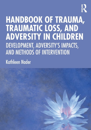 Handbook of Trauma, Traumatic Loss, and Adversity in Children