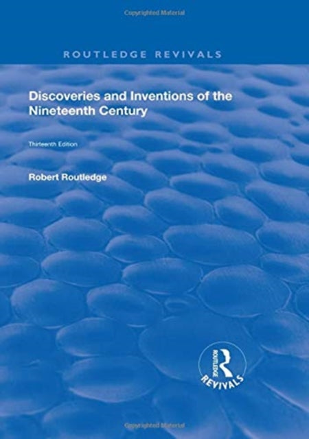 Book cover of: Discoveries and Inventions of the Ninteenth Century. By: Robert Routledge