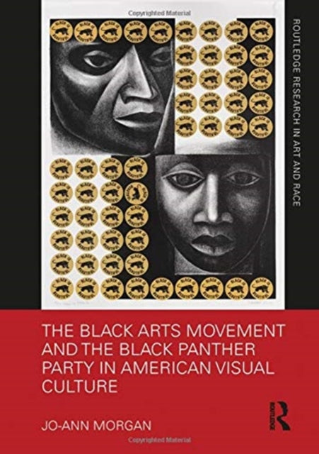 Book cover of: Black Arts Movement and the Black Panther Party in American Visual Culture. By: Jo-Ann Morgan