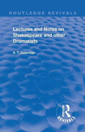 Lectures and Notes on Shakespeare and Other Dramatists.