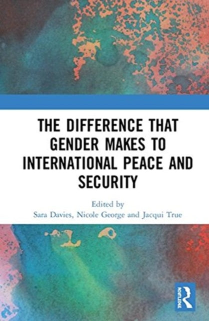 Book cover of: Difference that Gender Makes to International Peace and Security. By: Sara E. Davies
