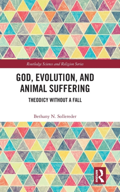 Book cover of: God, Evolution, and Animal Suffering. By: Bethany N. Sollereder