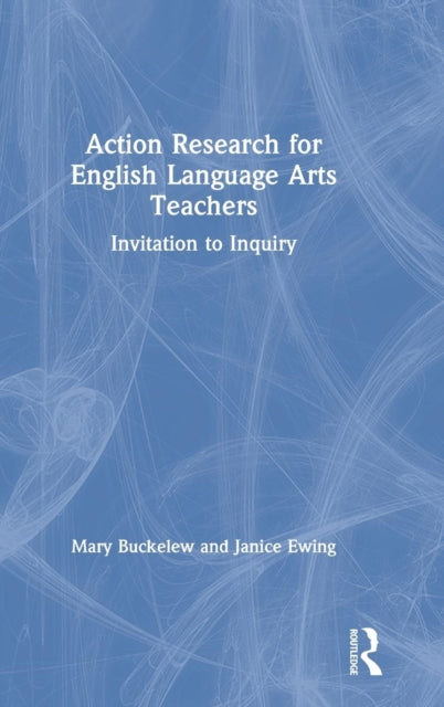 Book cover of: Action Research for English Language Arts Teachers. By: Mary Buckelew