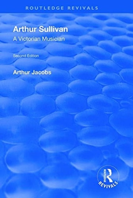 Book cover of: Arthur Sullivan: A Victorian Musician. By: Jacobs, Arthur