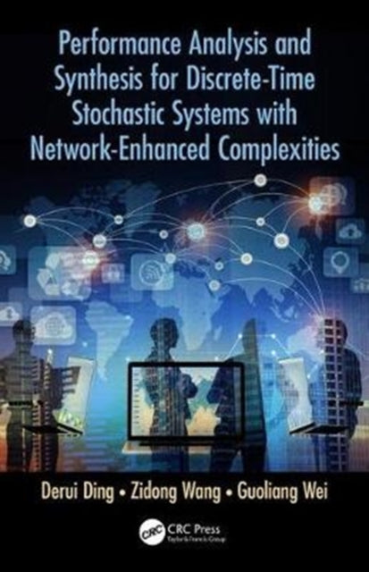 Book cover of: Performance Analysis and Synthesis for Discrete-Time Stochastic Systems with Network-Enhanced Complexities. By: Derui Ding