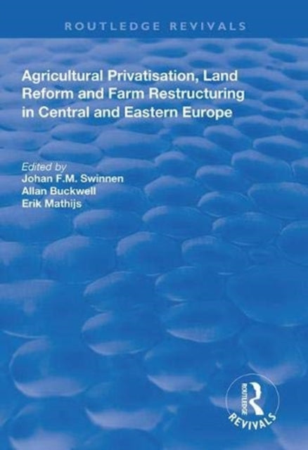 Book cover of: Agricultural Privatization, Land Reform and Farm Restructuring in Central and Eastern Europe. By: Johan F. M. Swinnen