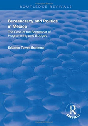 Bureaucracy and Politics in Mexico