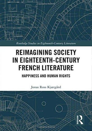 Reimagining Society in 18th Century French Literature