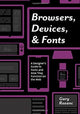 Book cover of: Browsers, Devices, and Fonts. By: Gary Rozanc