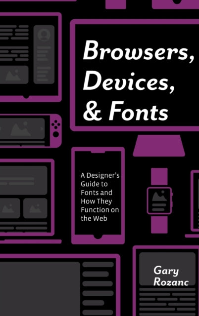 Book cover of: Browsers, Devices, and Fonts. By: Gary Rozanc