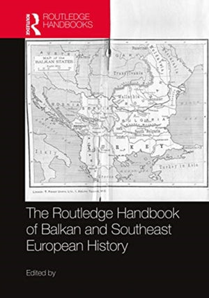 Routledge Handbook of Balkan and Southeast European History