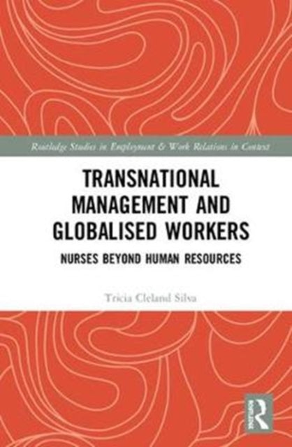 Book cover of: Transnational Management and Globalised Workers. By: Tricia Cleland Silva
