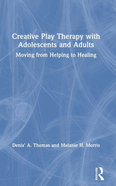 Book cover of: Creative Play Therapy with Adolescents and Adults. By: Denis' A. Thomas